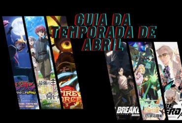 Guia da temporada de abril Imagem com fundo preto exibindo o título "GUIA DA TEMPORADA DE ABRIL" em letras grandes e coloridas. Ao lado, várias imagens de animes recém-lançados ou que estrearão na temporada de abril de 2025, incluindo títulos populares e aguardados.