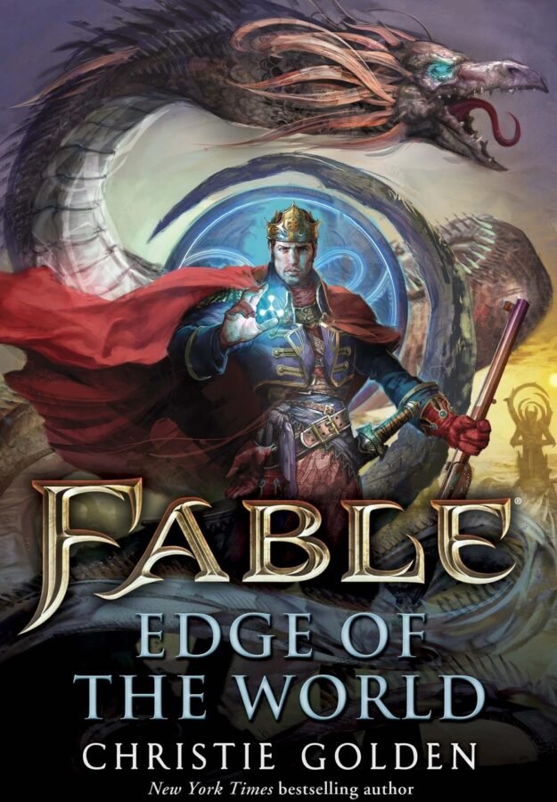 Capa do livro "Fable: Edge of the World", de Christie Golden. No centro, um rei com coroa e capa vermelha segura uma esfera de energia brilhante em uma mão e um rifle na outra. Atrás dele, uma criatura serpentina colossal com cabeça de pássaro esquelético e olhos azuis brilhantes serpenteia pelo cenário. O fundo mostra um horizonte desértico sob um sol poente.