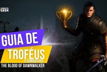 Arte de capa da Conecta Geek mostrando um Coen com sua armadura erguendo um troféu dourado brilhante em uma das mãos, enquanto empunha uma espada com a outra. À esquerda, grandes blocos de texto em roxo e amarelo dizem: "Guia de Troféus e Conquistas The Blood of Dawnwalker". Ao fundo, a silhueta de um castelo imerso em névoa.