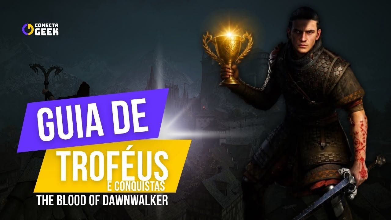 Arte de capa da Conecta Geek mostrando um Coen com sua armadura erguendo um troféu dourado brilhante em uma das mãos, enquanto empunha uma espada com a outra. À esquerda, grandes blocos de texto em roxo e amarelo dizem: "Guia de Troféus e Conquistas The Blood of Dawnwalker". Ao fundo, a silhueta de um castelo imerso em névoa.